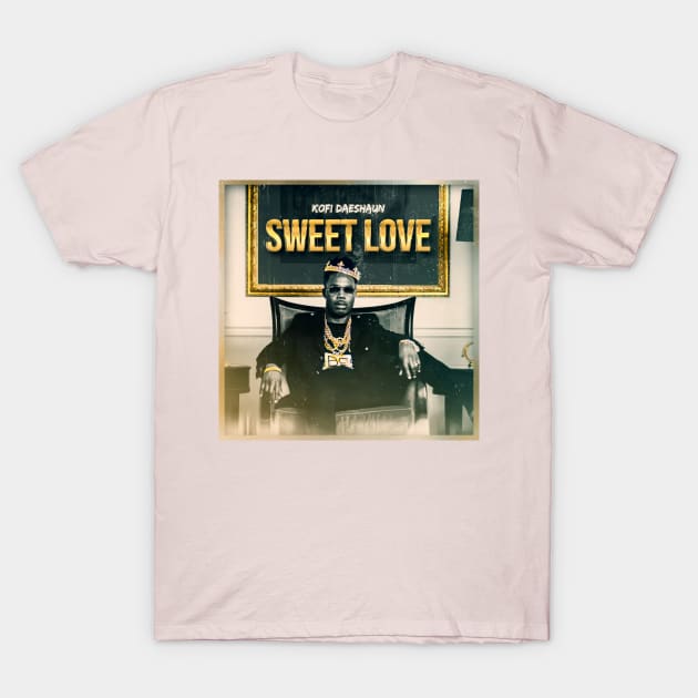 Sweet Love T-Shirt by Kofi Daeshaun